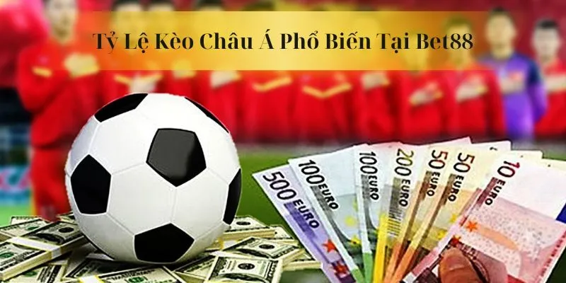 Tổng hợp các tỷ lệ kèo